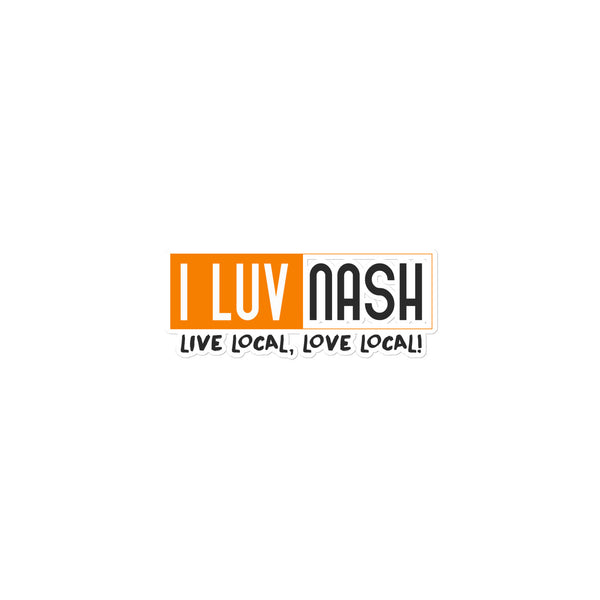 I LUV NASH LIKE LOCAL Bubble-free Stickers